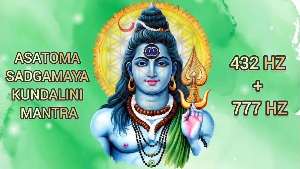 Asatoma Sadgamaya Tantric Kundalini Mantra 432 Hz + 777 Hz