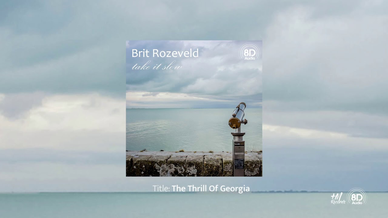 Brit Rozeveld - The Thrill Of Georgia (8D Audio)