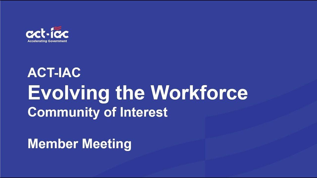 ACT-IAC Evolving the Workforce COI January 2023 Feat Humans of Public Service