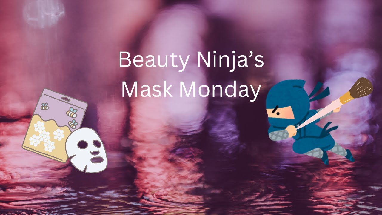 Beauty Ninja Mask Monday Chit Chat