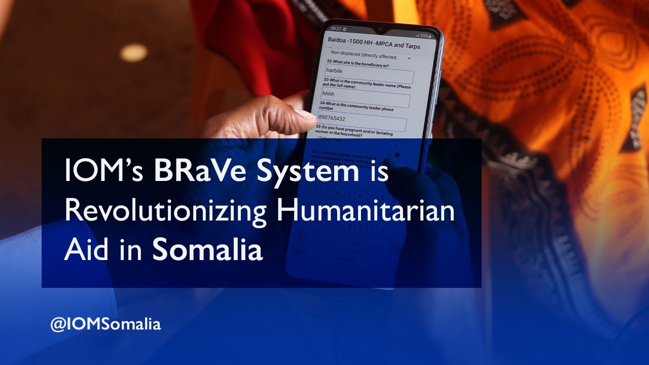 IOM’s BRaVe System is Revolutionizing Humanitarian Aid in Somalia
