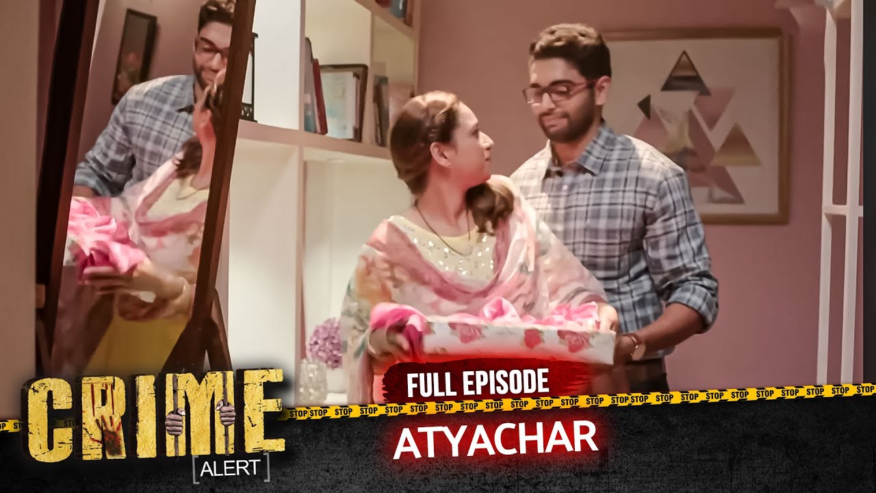 CRIME ALERT FULL EPISODE | ATYACHAR | Hindi Crime Show #crimealert