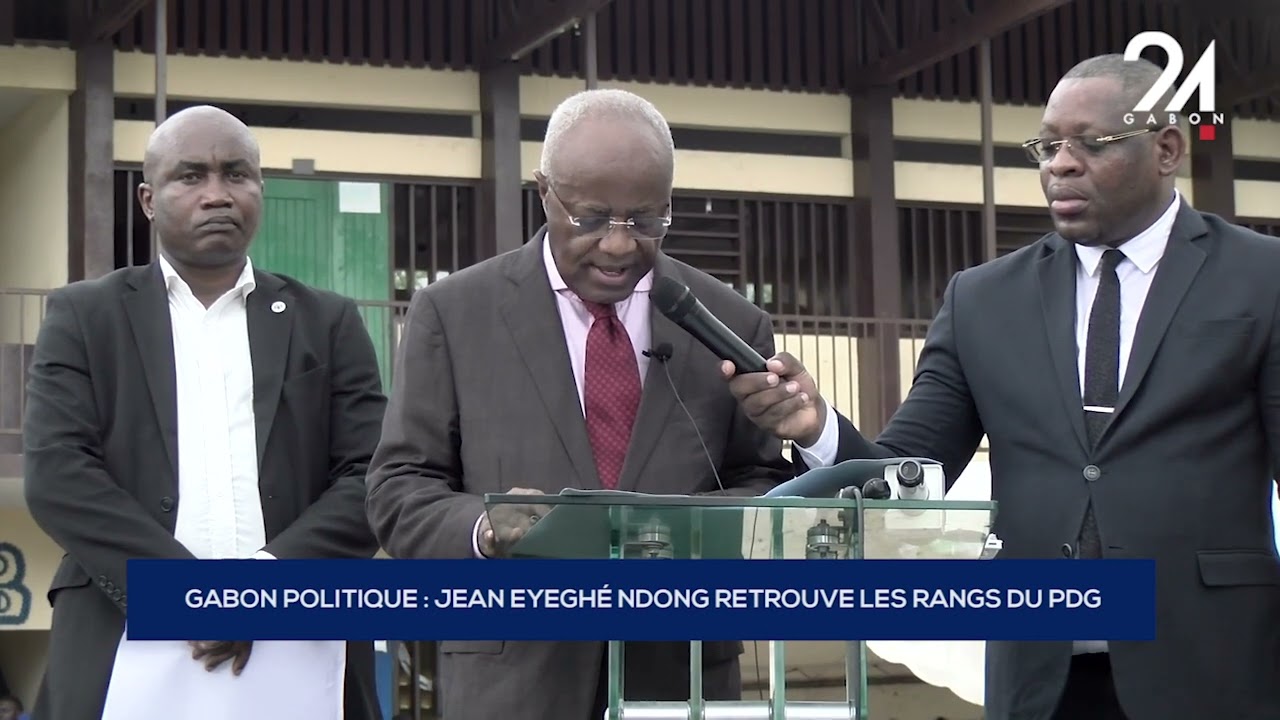 GABON POLITIQUE   JEAN EYEGHÉ NDONG RETROUVE LES RANGS DU PDG