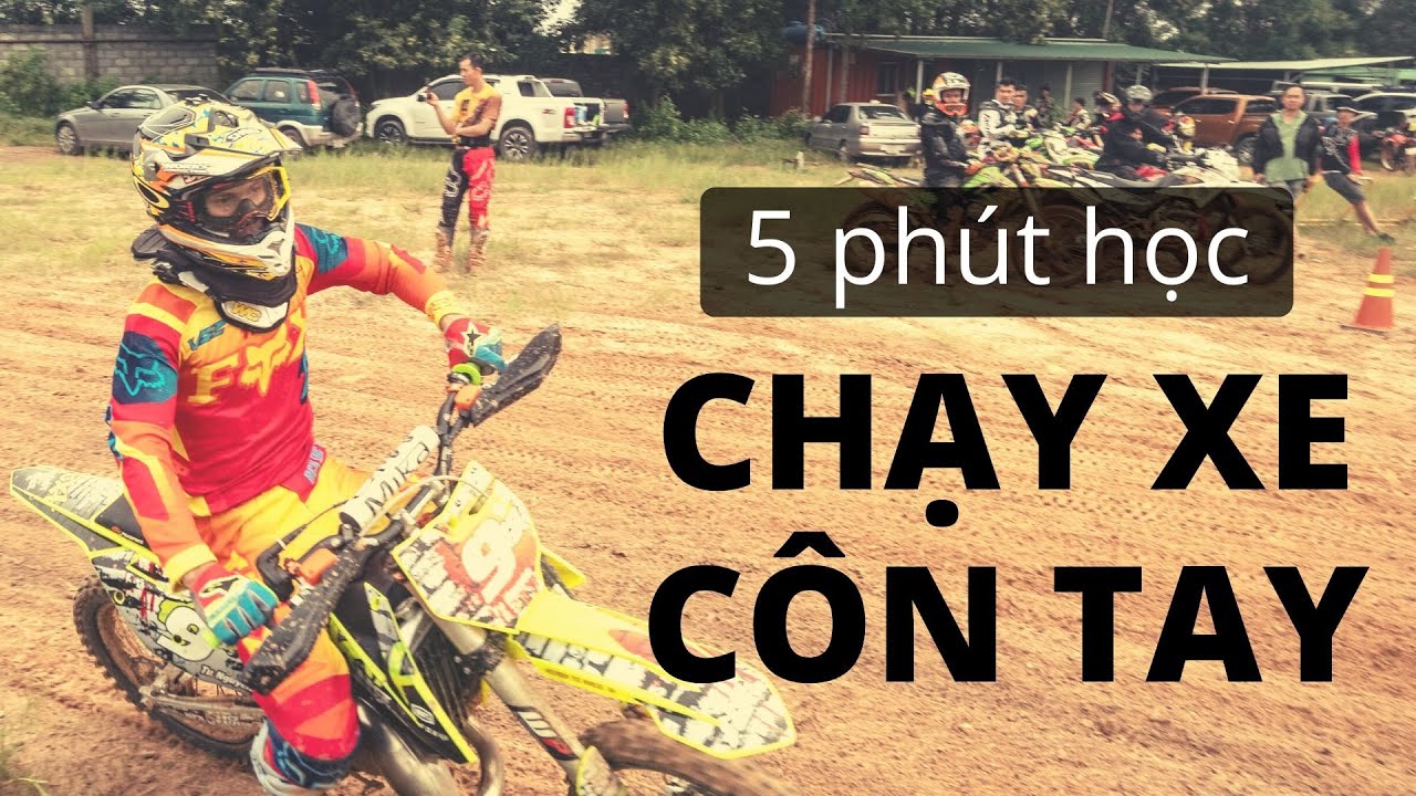5 ph&uacute;t học chạy XE C&Ocirc;N TAY