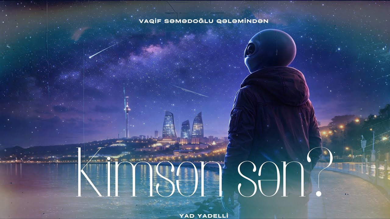 Yad Yadelli - Kimsən sən?