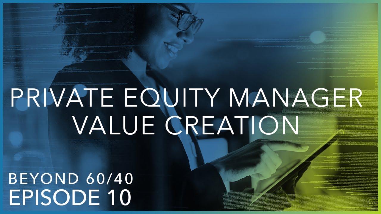 Private equity can outperform public equity through active and pervasive optimization | Beyond 60/40