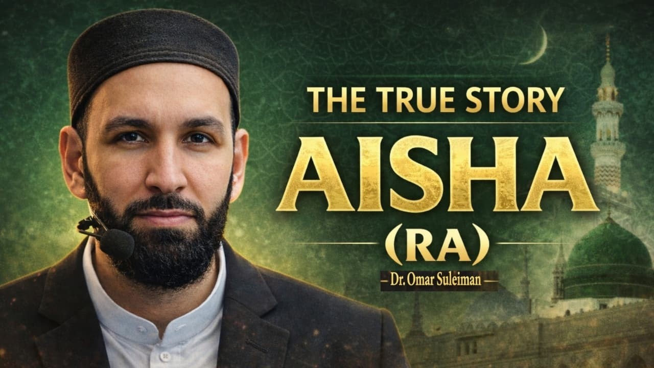The True Story of Aisha (RA) | From Childhood to the Prophet’s Home | Dr. Omar Suleiman