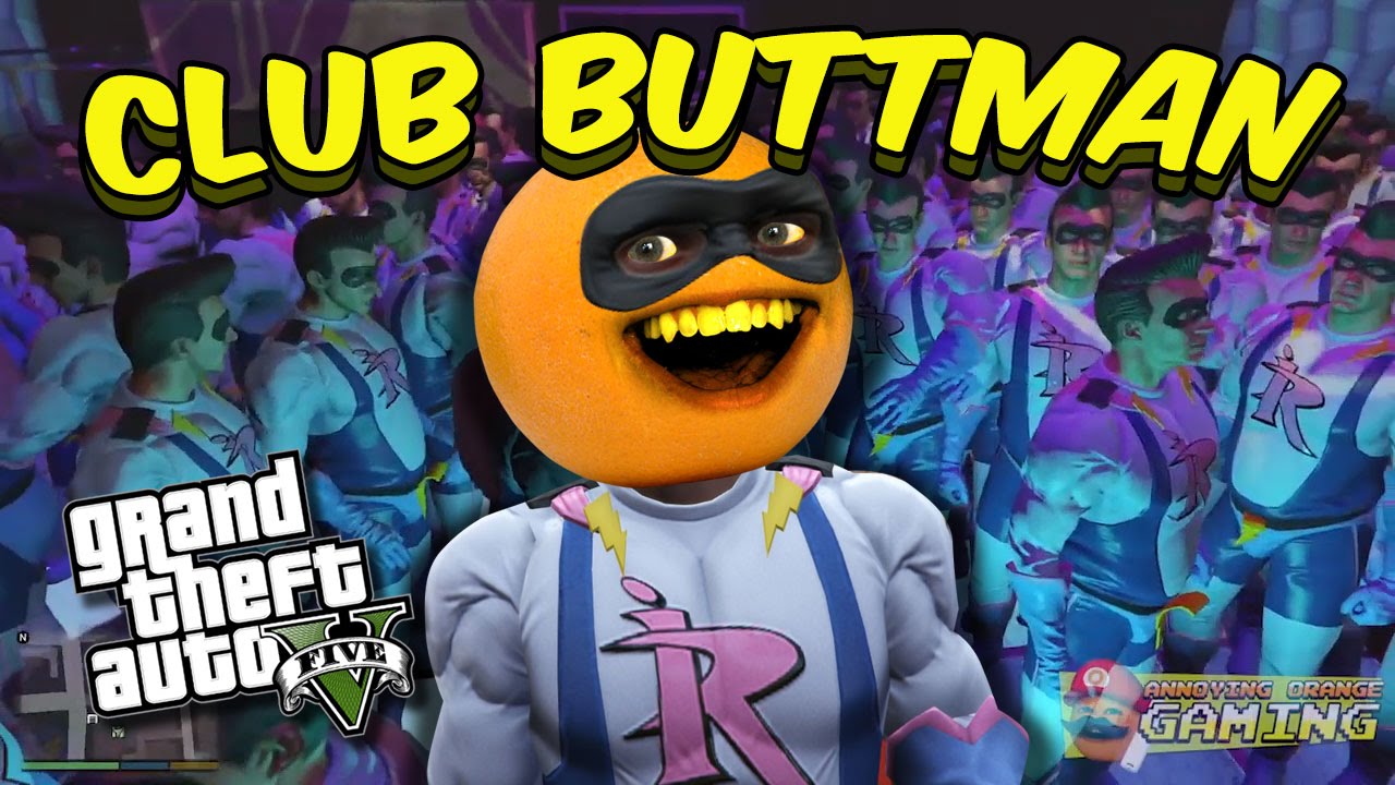 Annoying Orange - GTA V: CLUB BUTTMAN!