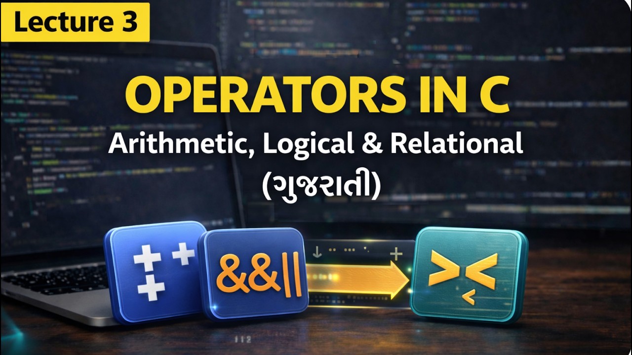 Lecture 3 – Operators in C | Arithmetic, Logical, Relational (Gujarati)