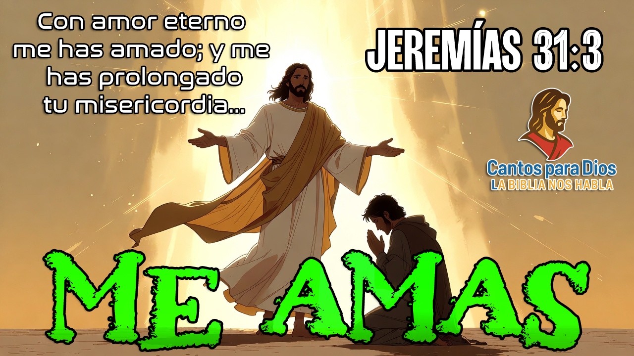 ME AMAS (JEREMÍAS 31:3). Suscríbete y dale like.