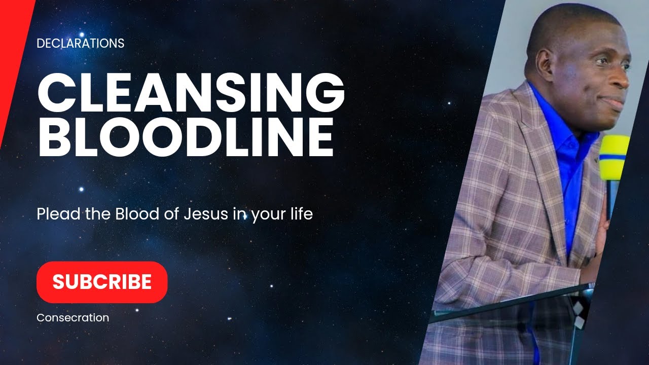 CLEANSING YOUR BLOOD LINE//DECLARATION//JAMES KAWALYA