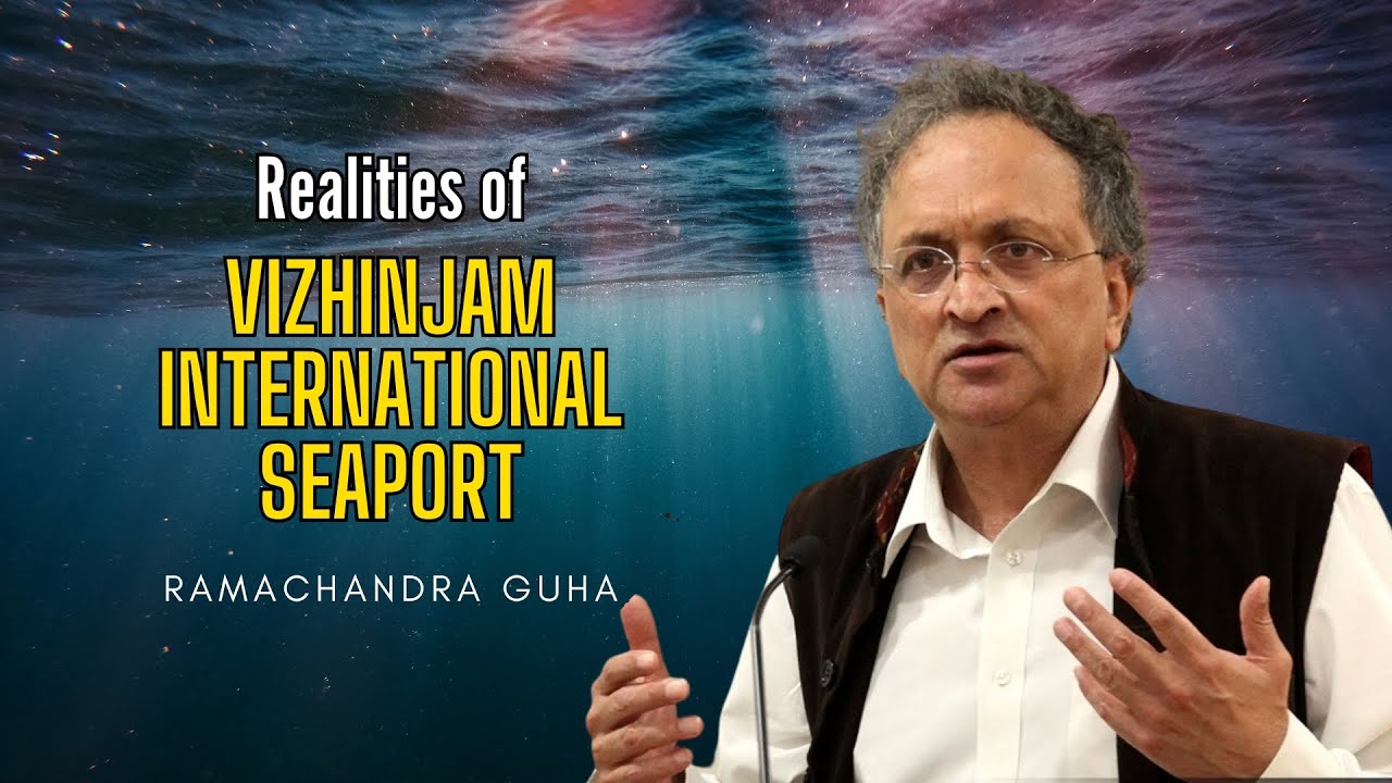 Vizhinjam International Seaport : Environmentally Disastrous, and Anti-democratic : Ramachandra Guha