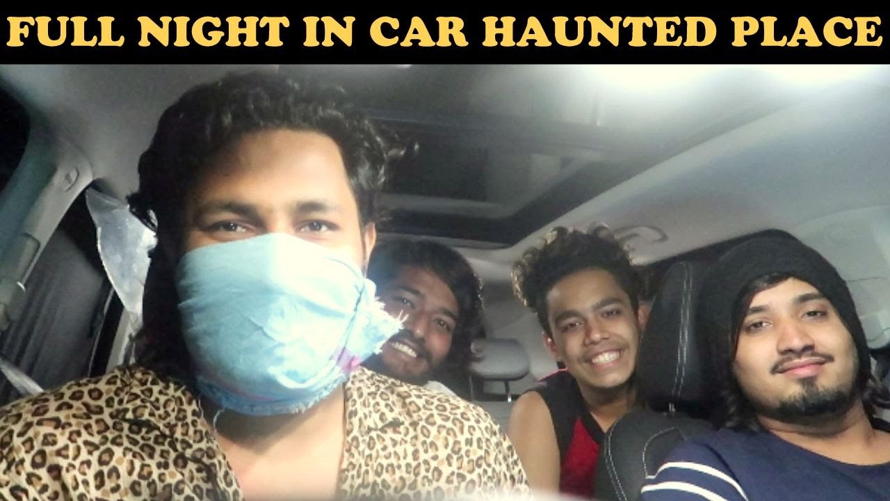 FULL NIGHT IN CAR HAUNTED PLACE | VJ PAWAN SINGH