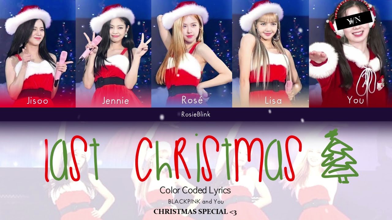 BLACKPINK (블랙핑크)+ YOU - LAST CHRISTMAS  (Karaoke Vrs. 5 members) CHRISTMAS SPECIAL