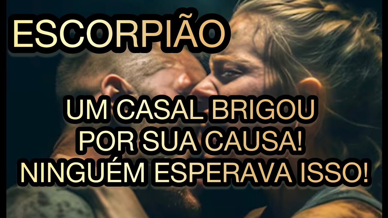 🟣❌ESCORPIÃO ♏️ UM CASAL BRIGOU POR SUA CAUSA - ELA MANDOU ELE LHE PROCURAR ❌💀