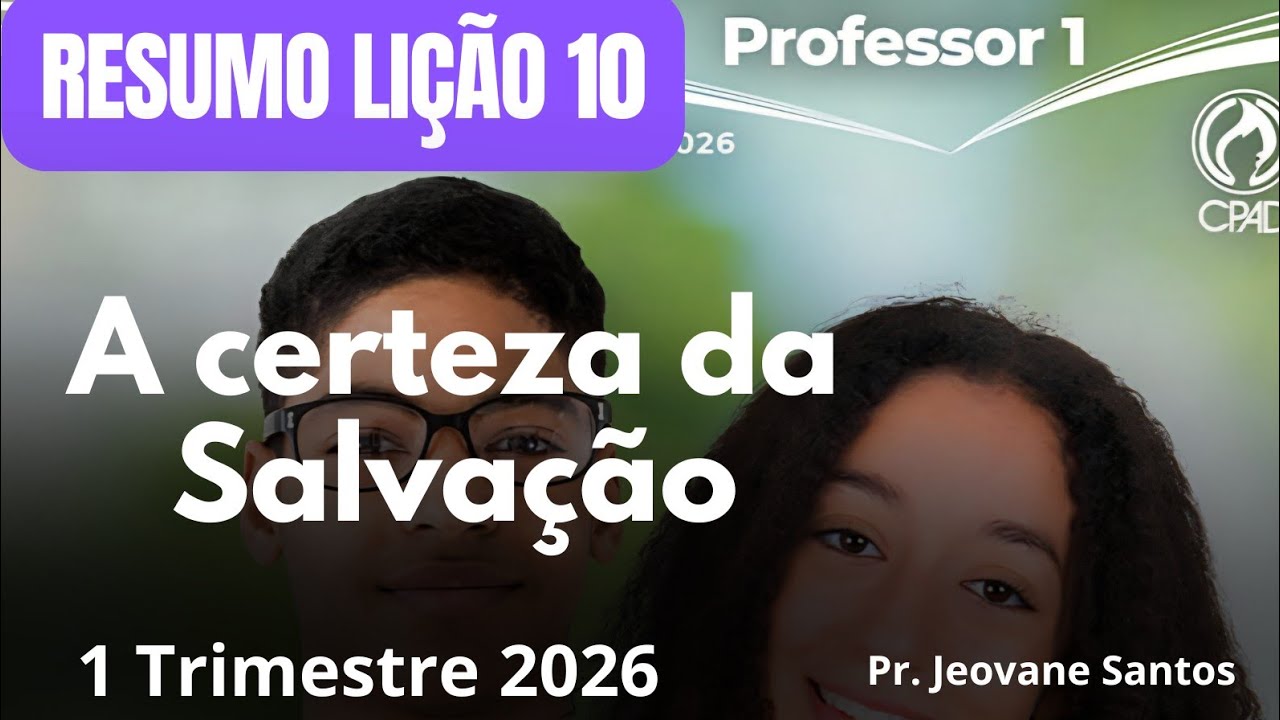 EBD - A certeza da salvação / Lição 10 Adolescentes ( EBD 1 Trimestre  2026 )