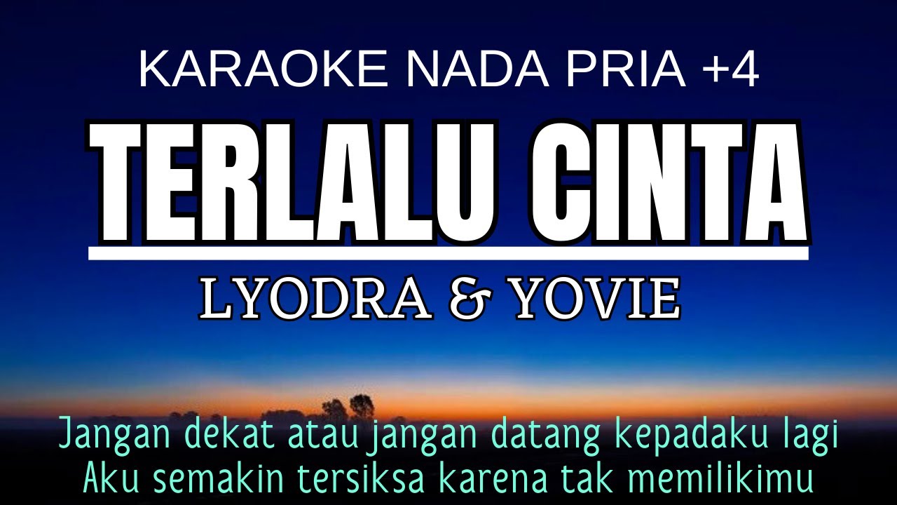 Terlalu Cinta - Lyodra Yovie Widianto (Karaoke Male Key Nada Pria +4 C mayor)