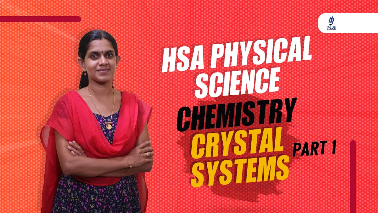 HSA - Physical Science - Chemistry - Crystal Systems - Part 1