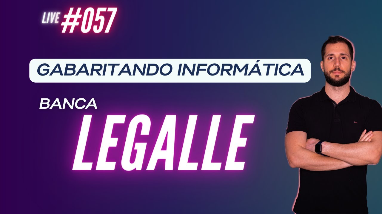 Live #057 - Gabaritando Informática - Banca Legalle
