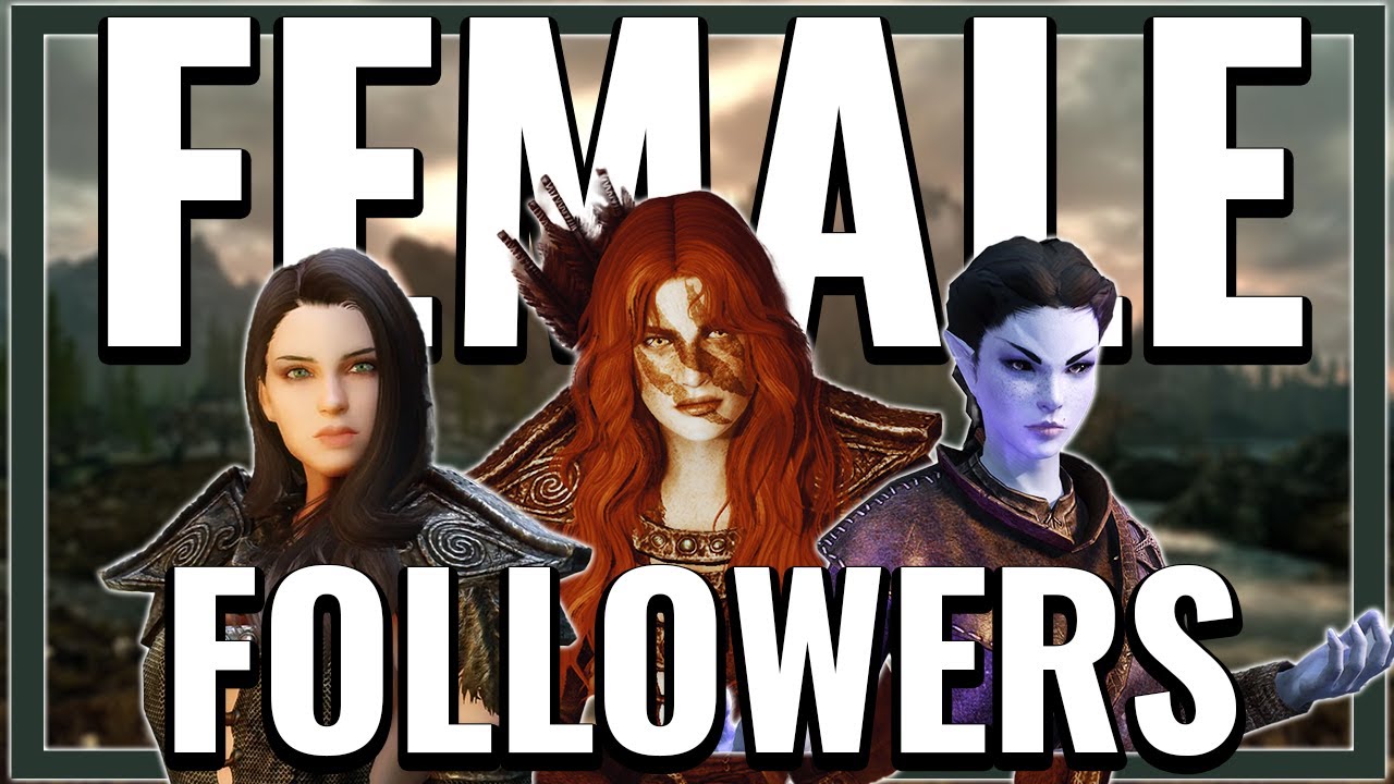 Every Unique Skyrim Female Follower Option