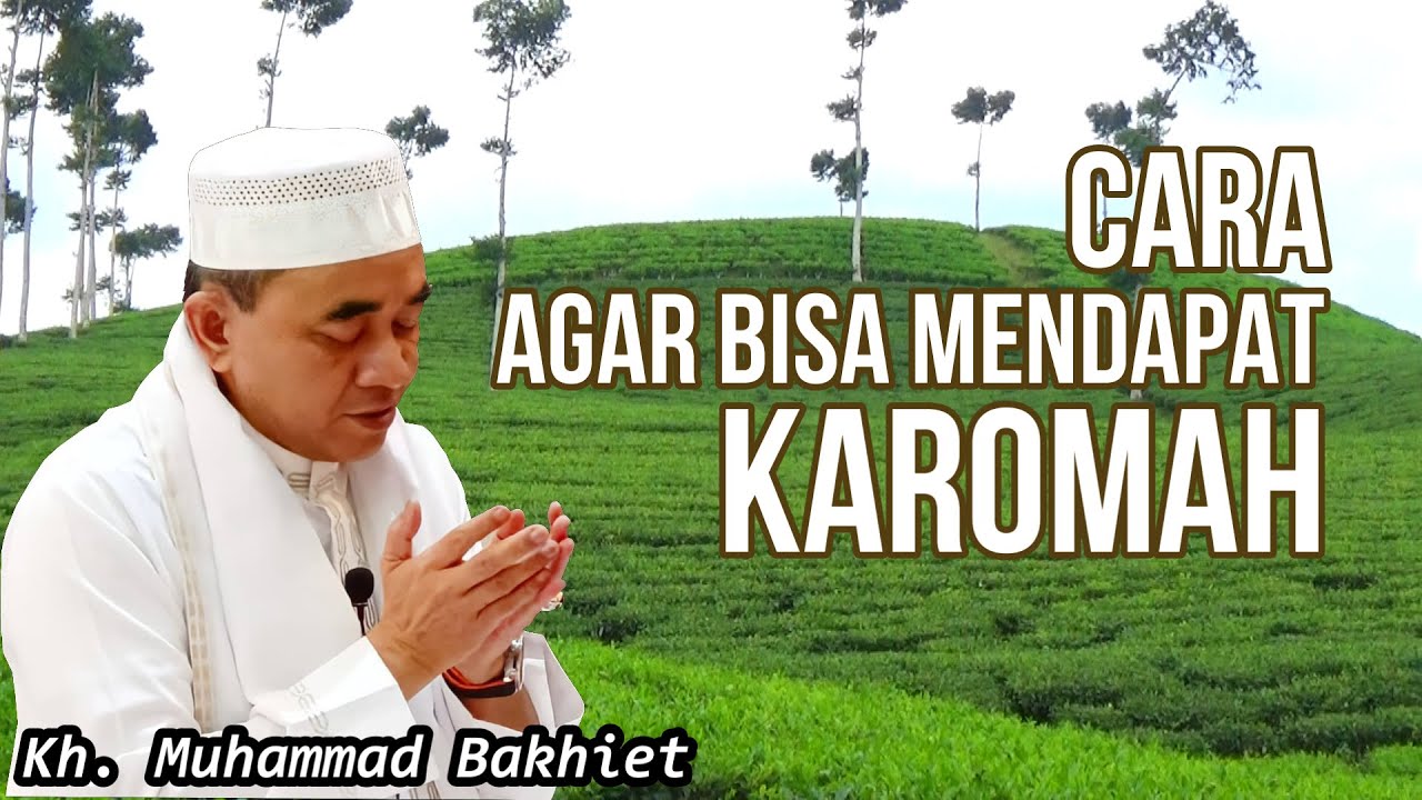 GURU BAKHIET -- CARA AGAR BISA MENDAPAT KAROMAH