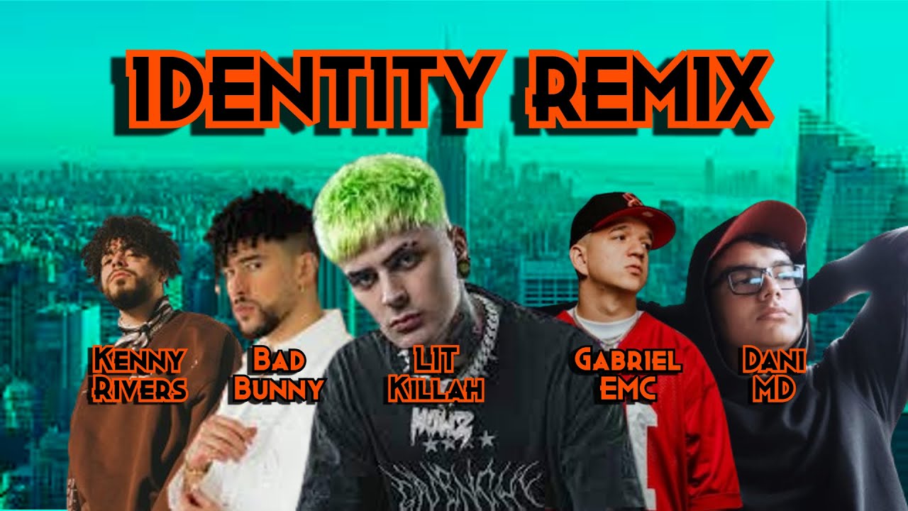 LIT Killah FT. Bad Bunny, Gabriel EMC, Kenny Rivers & Dani MD - IDENTITY REMIX (Video Lyric Mashup)