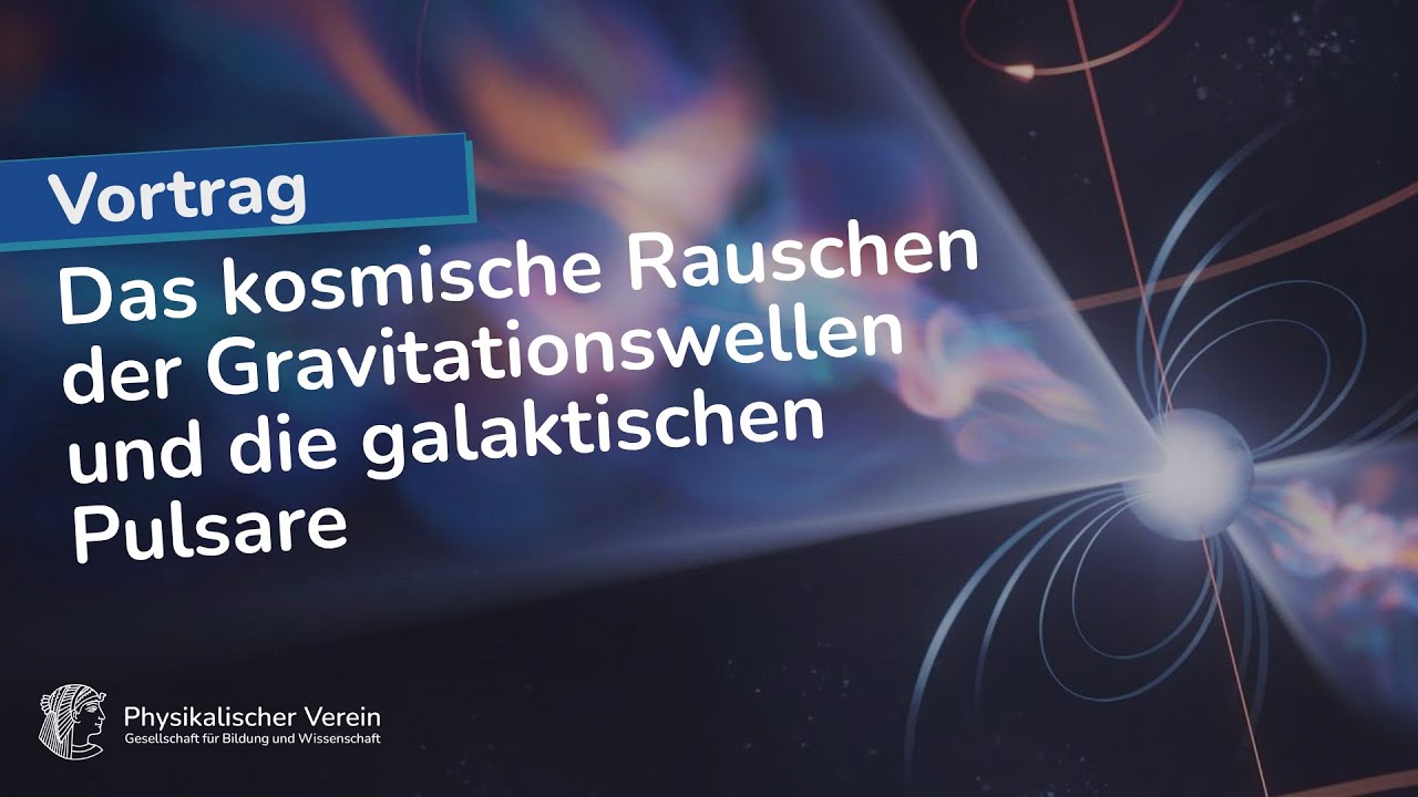 Das kosmische Rauschen der Gravitationswellen und die galaktischen Pulsare | Bruno Deiss