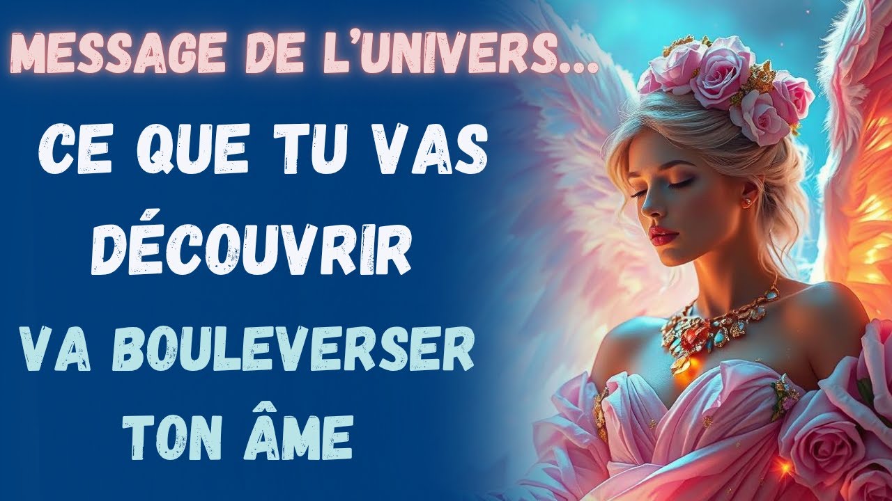 Message de l’Univers… Ce Que Tu Vas Découvrir Va Bouleverser Ton Âme