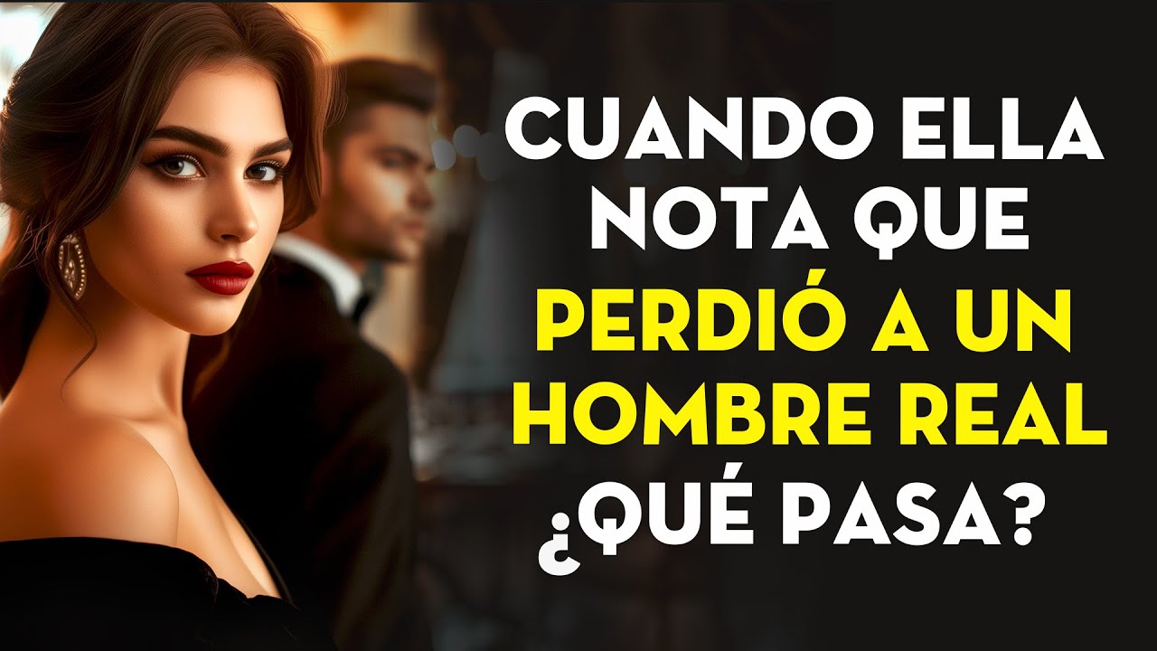 ¿Qué Le Pasa A Una Mujer Cuando Se Da Cuenta De Que Perdió A Un Hombre De Verdad  | Leyenda Estoica