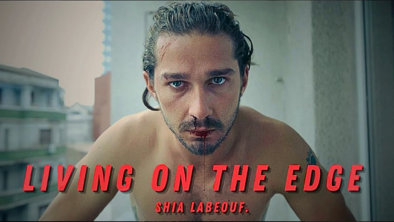 Shia LaBeouf — The Most Dangerous Actor Alive