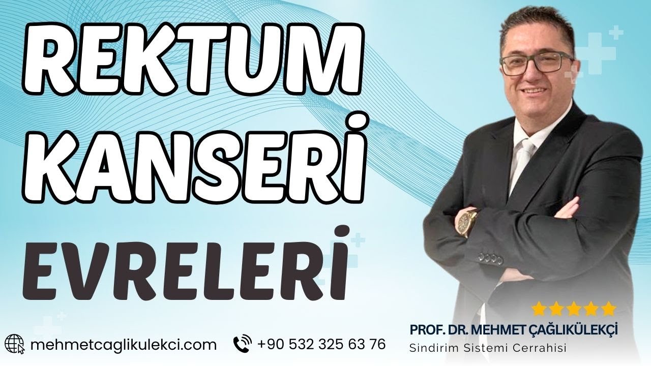 Rektum Kanseri Evreleri | Prof. Dr. Mehmet Çağlıkülekçi - Gastroenteroloji Cerrahisi