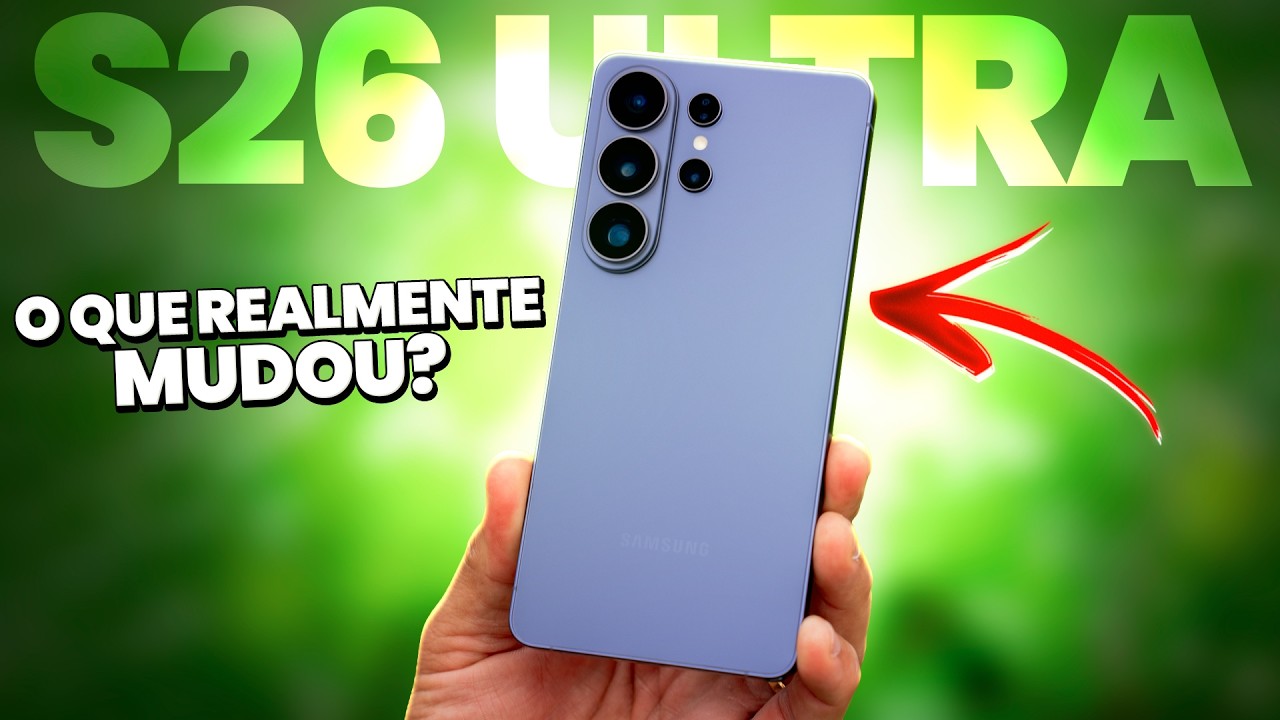 GALAXY S26 ULTRA: O QUE A SAMSUNG MUDOU DESSA VEZ?