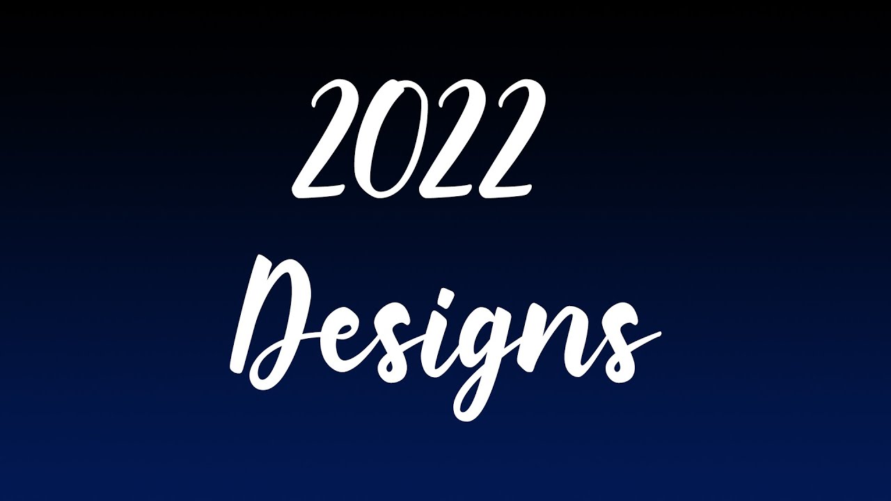 2022 Designs