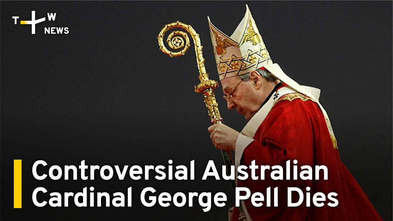 Controversial Australian Cardinal George Pell Dies Aged 81 | TaiwanPlus News