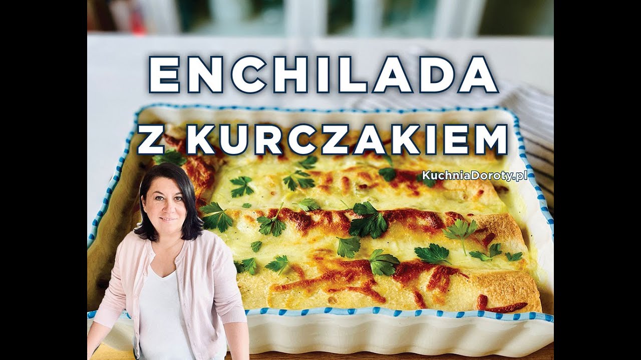 Enchilada z Kurczakiem - obiad w meksykańskim stylu