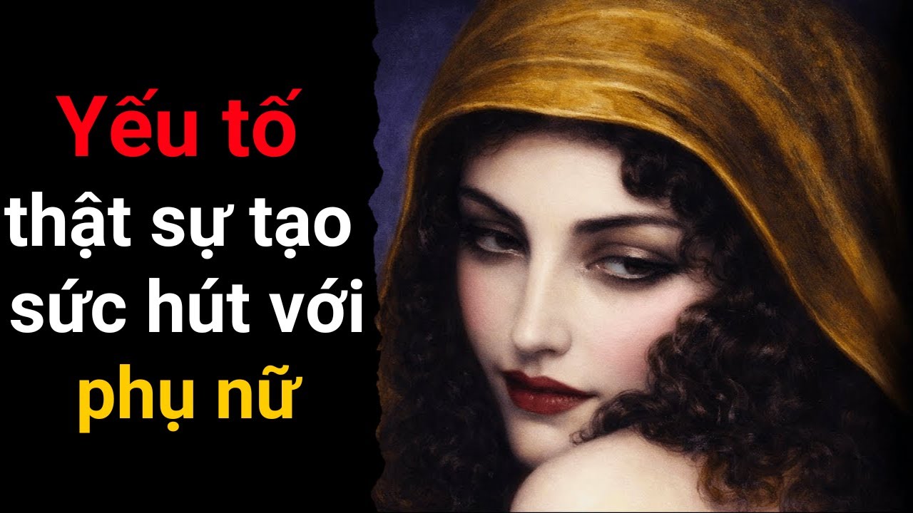 3 Công Tắc Cảm Xúc Khiến Phụ Nữ Bị Thu Hút | Thần Khắc Kỷ