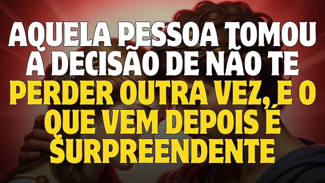 AQUELA PESSOA TOMOU A DECISÃO DE NÃO TE PERDER OUTRA VEZ, E O QUE VEM DEPOIS É SURPREENDENTE