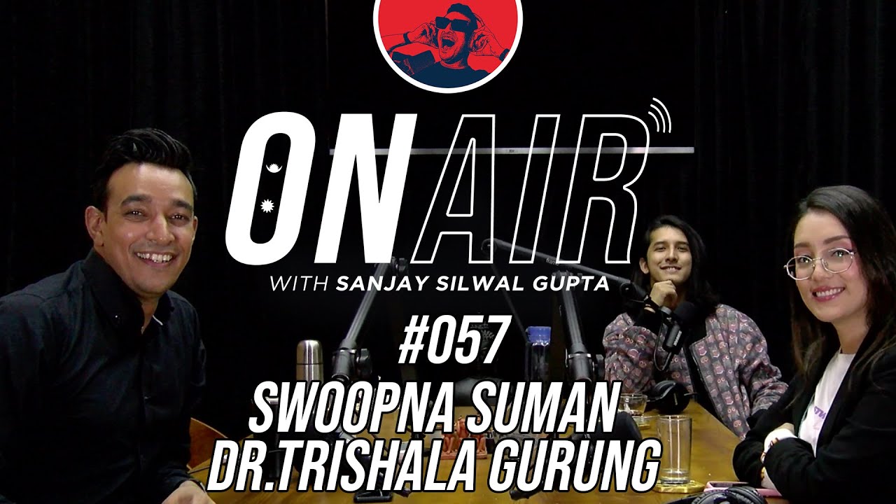 On Air With Sanjay #057 - Swoopna Suman and Dr. Trishala Gurung