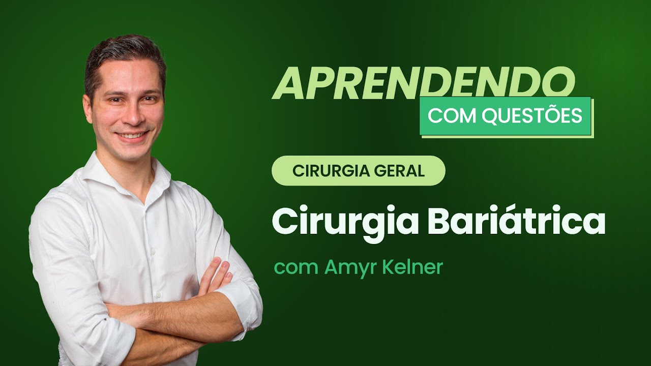 Cirurgia Bariátrica | Aprendendo com Questões: Cirurgia Geral