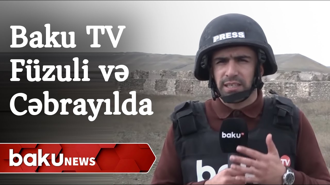 Baku TV işğaldan azad edilən Füzuli və Cəbrayılda - Baku TV