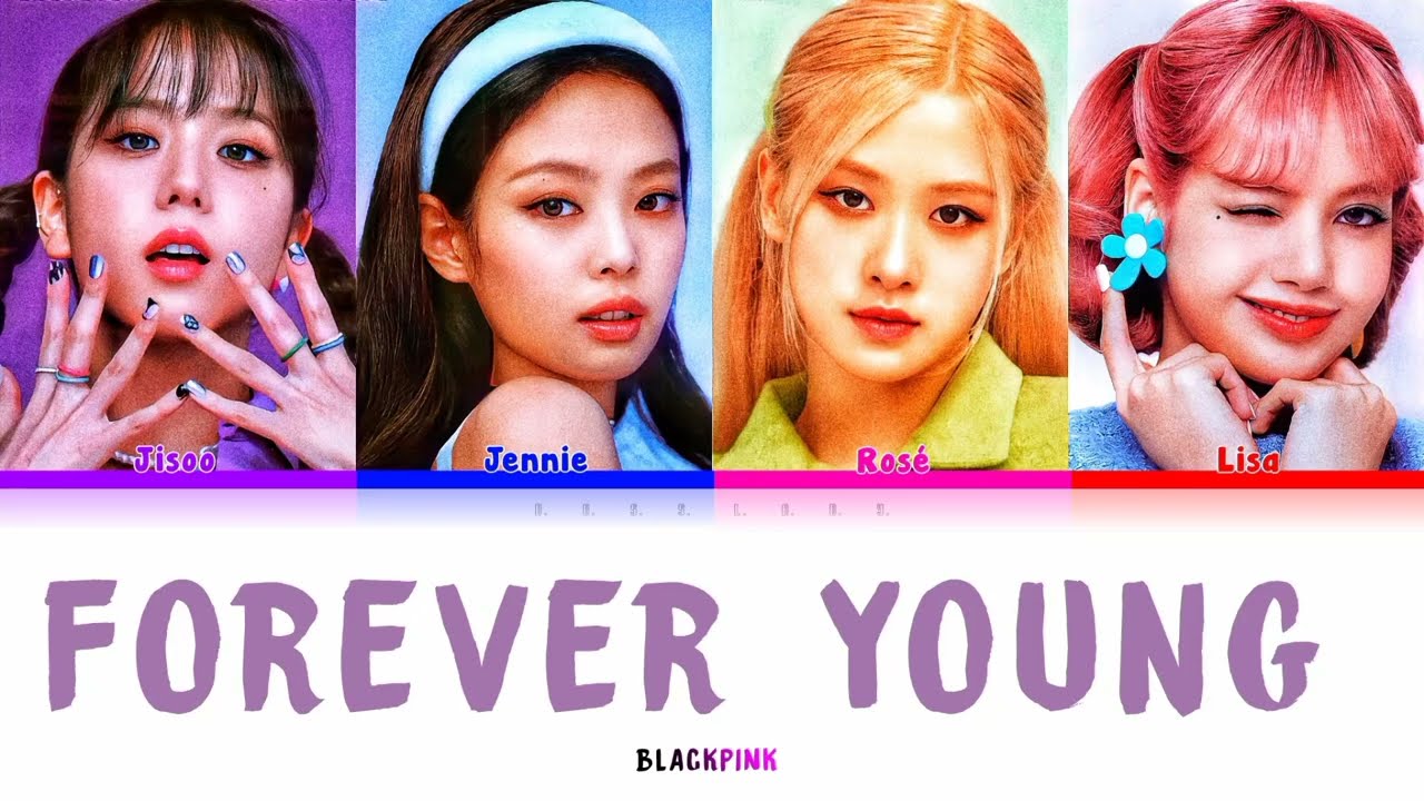 BLACKPINK - FOREVER YOUNG (COLOR CODED LYRICS HAN/ROM/ENG)