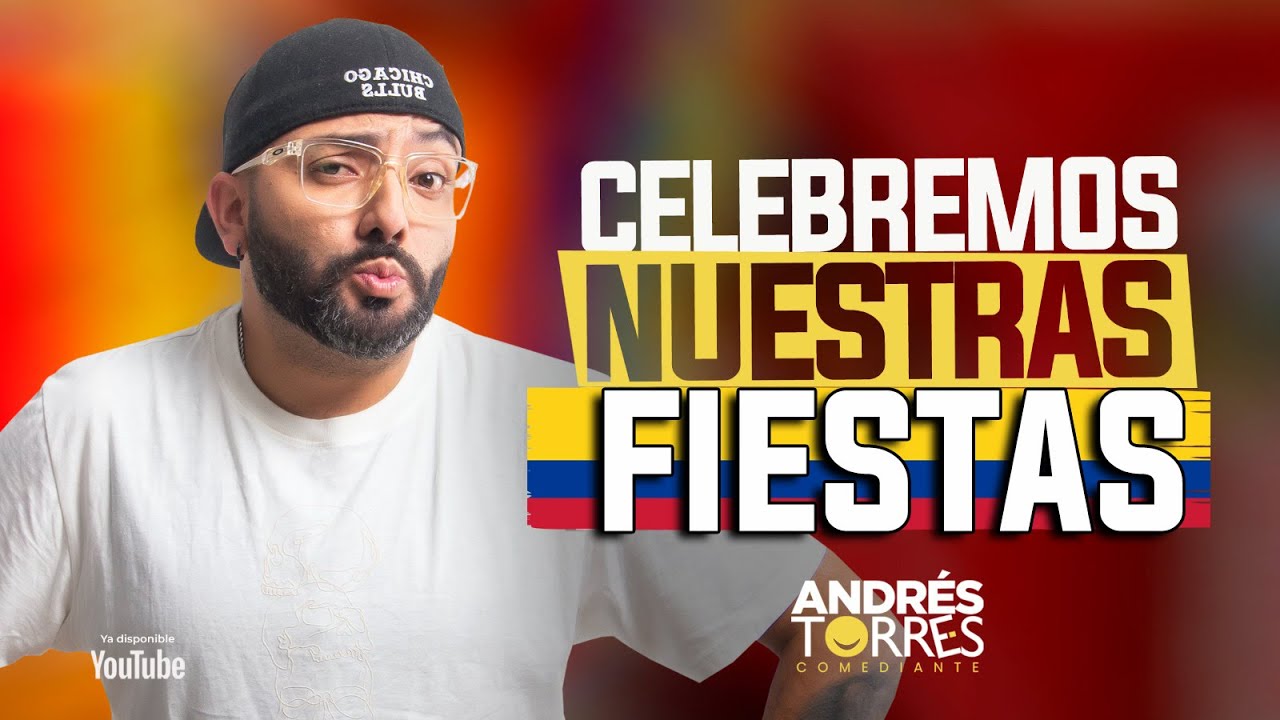 CELEBREMOS NUESTRAS FIESTAS - ANDRES TORRES COMEDIANTE