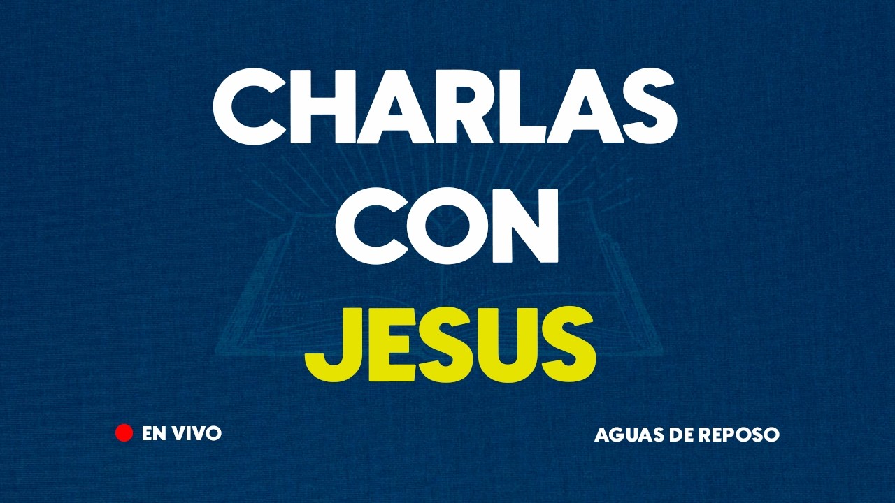 🔴 En Vivo | Charlas con Jesús| 25 de febrero 2026