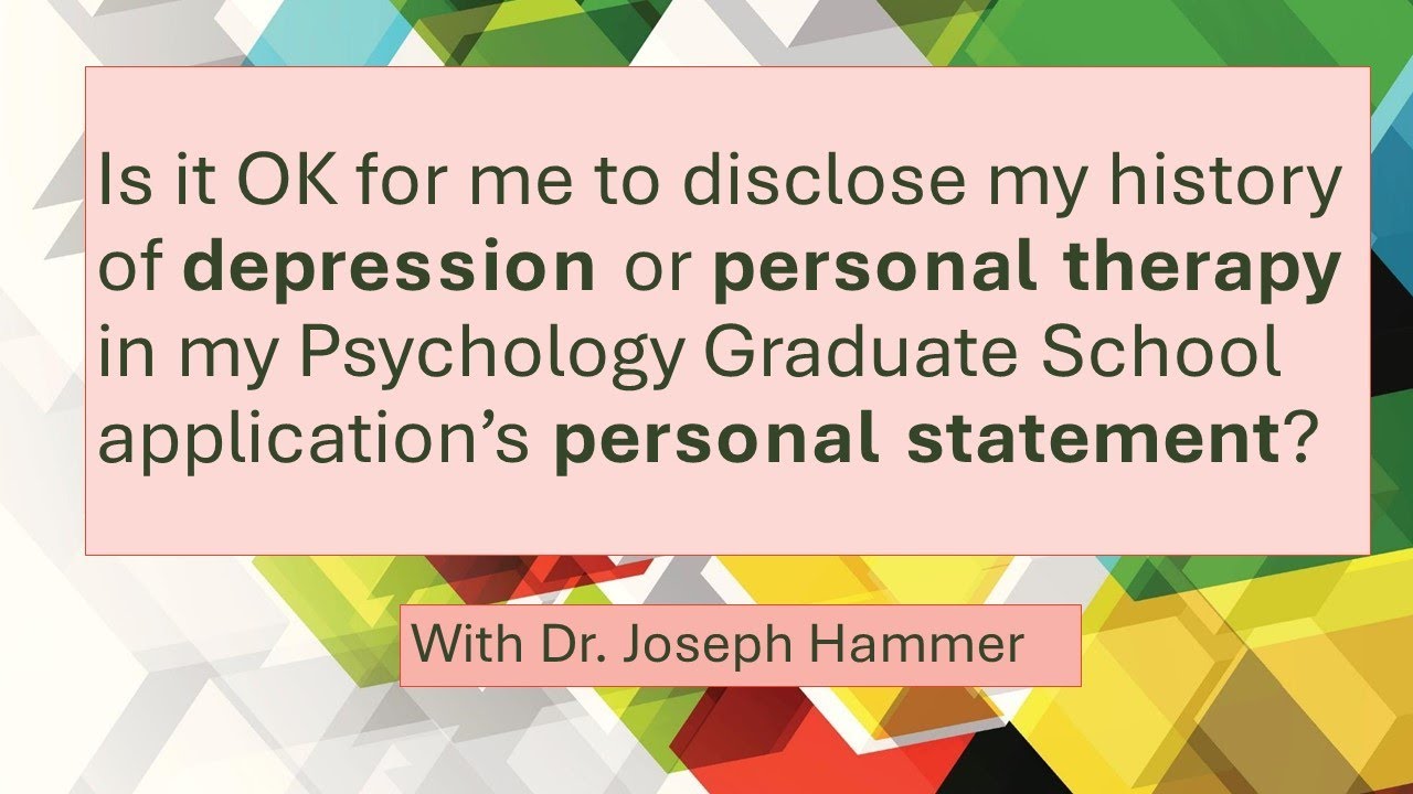 Disclosing Depression or Therapy in Personal Statement for Psych Grad School