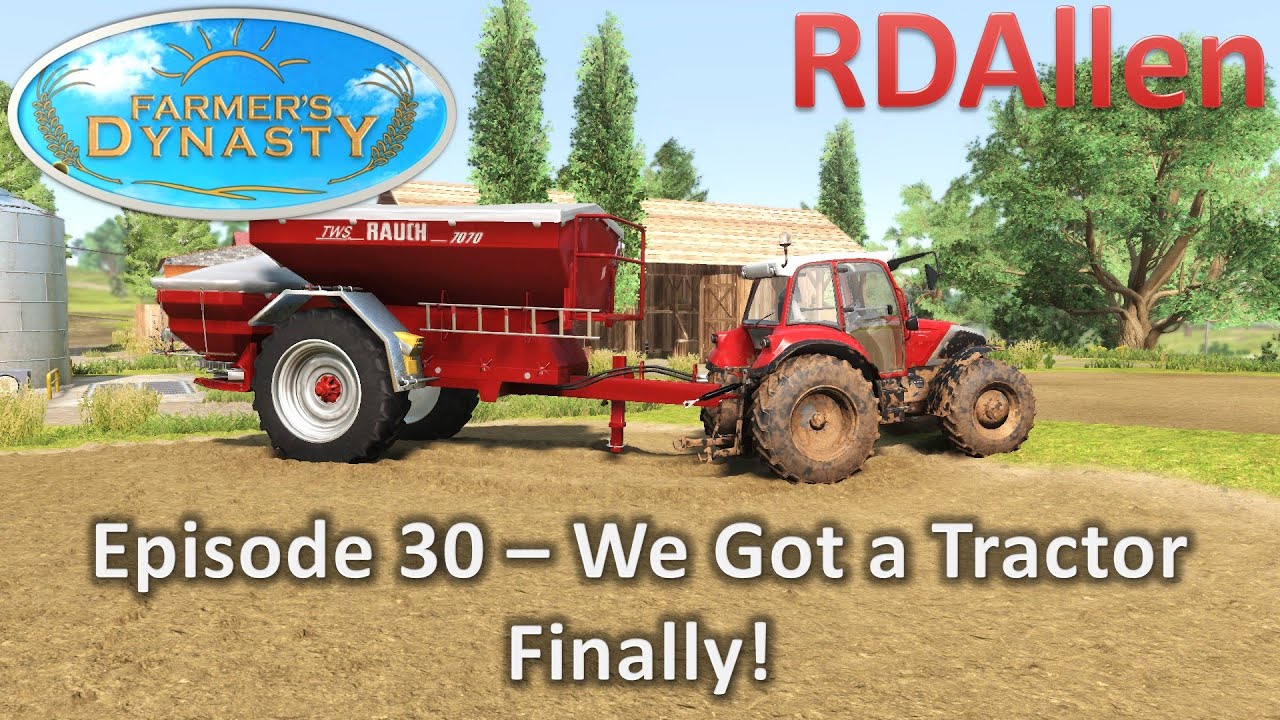 Farmers Dynasty E30 - We Got a Tractor Finally!