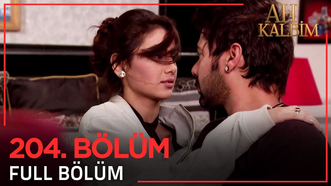 Ah Kalbim 204. Bölüm (Uzun Versiyon)