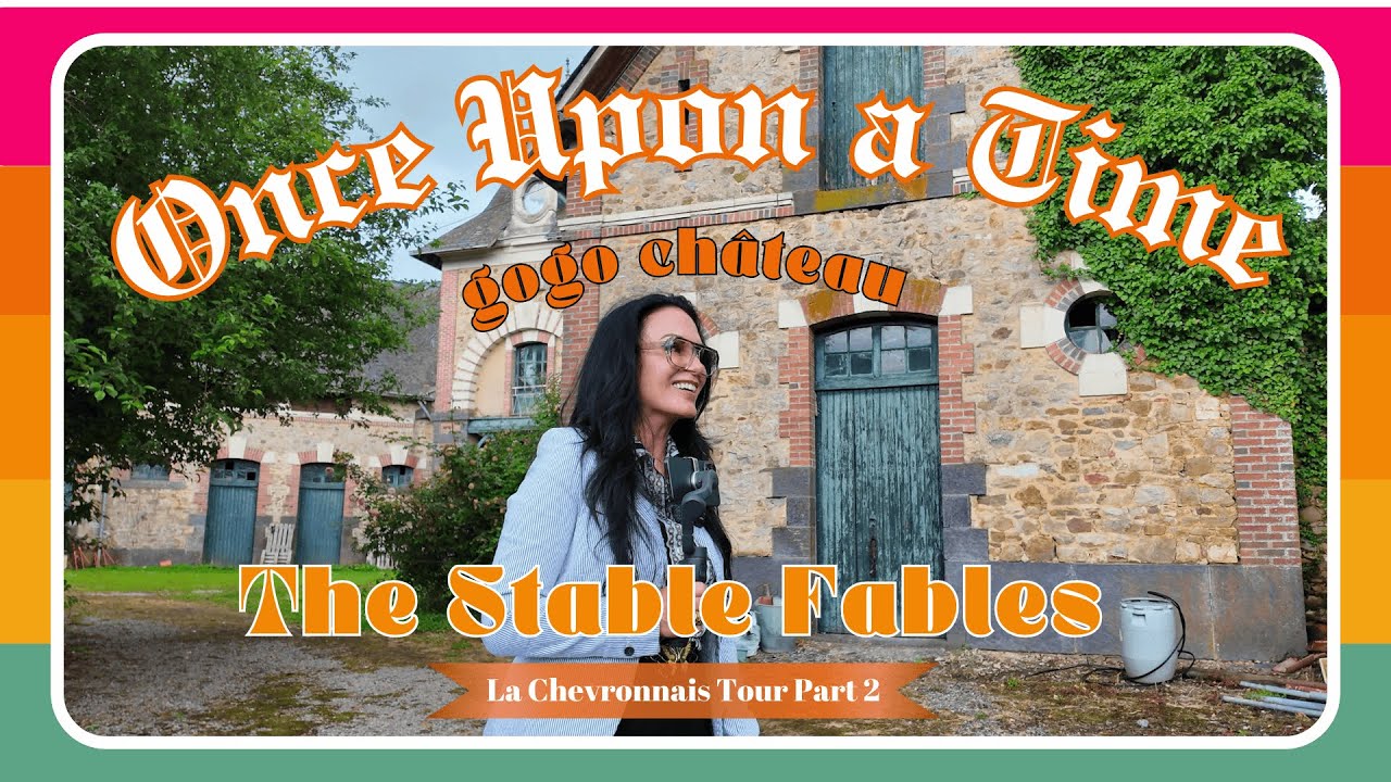 16. Château Tour Part 2 -The Stable Fables