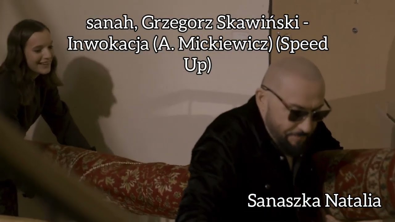sanah, Grzegorz Skawiński - Inwokacja (A. Mickiewicz) (Speed Up)
