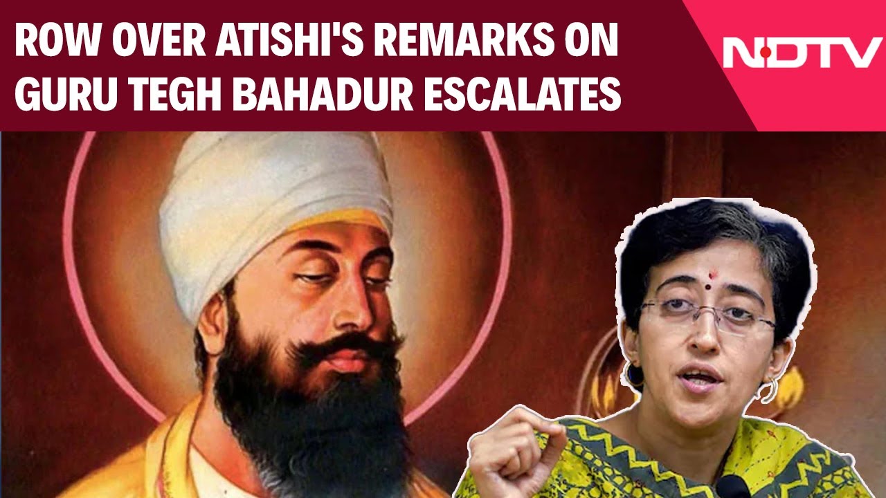 Aam Aadmi Party News | Row Over Atishi's Remarks On Guru Tegh Bahadur Escalates