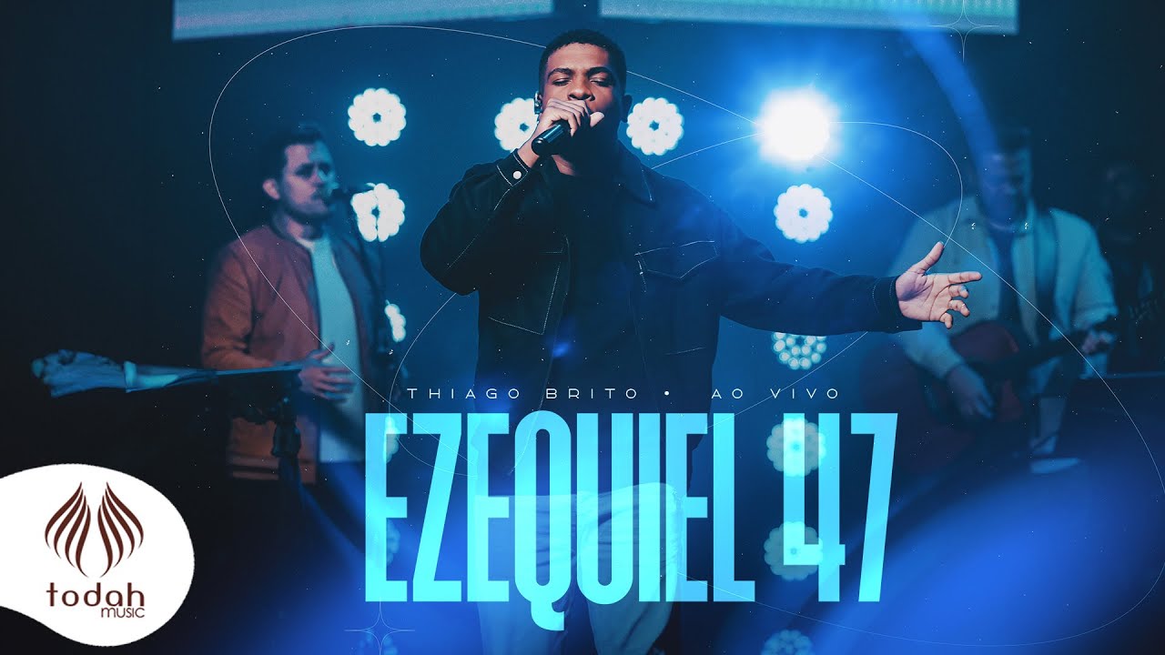 Thiago Brito | Ezequiel 47 [Clipe Oficial]